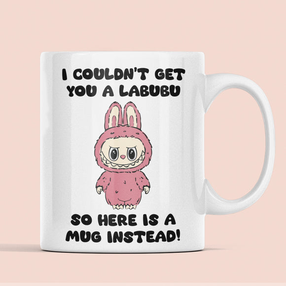 Funny Labubu Mug, Couldn't Get You a Labubu Mug, Labubu PopMart, Labubu Collector Humour Mug, Lafufu Mug, Rare Labubu Gift, Funny Labubu