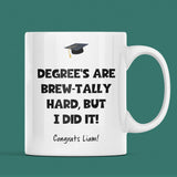Funny Personalised Graduation Mug, Degrees Are Brew-tally Hard Mug, Uni Grad Gift, Degree Celebration Present, Custom Graduation 2025 Gift