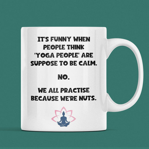 Funny Yoga Mug, We Practice Yoga Because We're Nuts, Crazy Yoga People Mug, Yoga Instructor Gift, Meditation Humour, Funny Yogi Gift