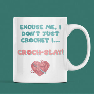 Funny Sassy Crochet Mug, I Don’t Just Crochet I Croch-Slay, Gift for Crocheters UK, Yarn Lover Present, Crochet Club Mug, Crochet Hobby Gift
