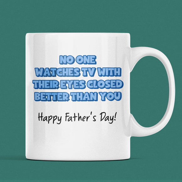 Funny Dad Napper Mug, No One Watches TV with Their Eyes Closed Better Than You, Funny Dad Nap Gift, Funny Father's Day Gift