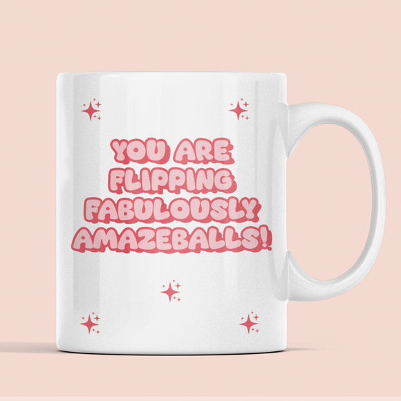 You Are Flipping Amazeballs Funny Mug, Funny Compliment Mug, Gift for Friends, Positivity Gift, Feel Good Gift, Cute Pick Me Up Gift Present
