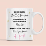 Personalised Behind Every Ballet Dancer Mug, Dance Teacher Thank You Gift, Ballet Teacher Appreciation Gift, End of Year Dance Coach Present