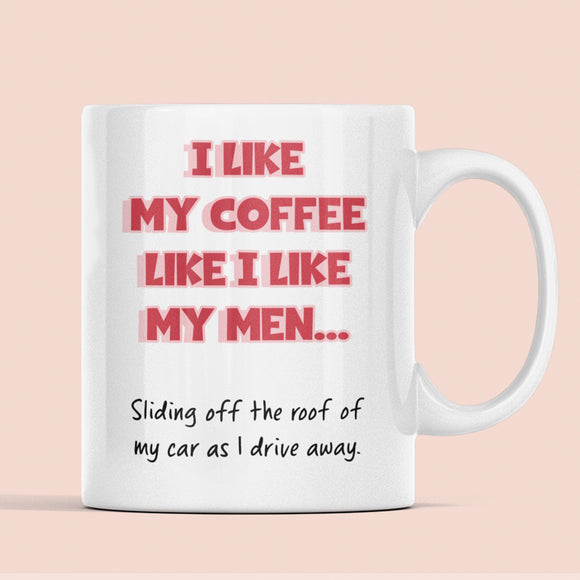 Funny Breakup Mug UK, Coffee Sliding Off Car Mug, Sass Quote Mug, Bad Men Joke, Cheeky Gift for Friends, Strong Independent Woman Mug