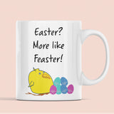 Funny Easter Phrase Mug, Easter Indulgence Mug, Funny Easter Feaster Mug, Easter Chick Mug, Easter Chocolate Mug, Funny Easter Gift