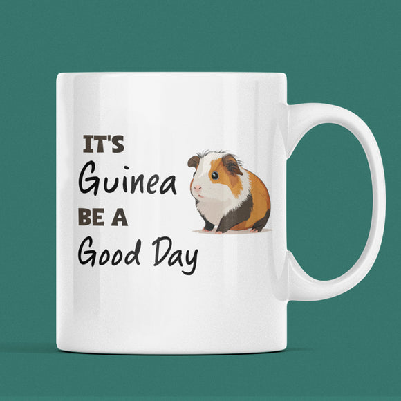 It's Guinea Be a Good Day Mug, Good Vibes Gift, Guinea Pig Lover, Positivity Mug, Guinea Pig Obsessed, Guinea Pig Gift, Funny Guinea Pig Mug