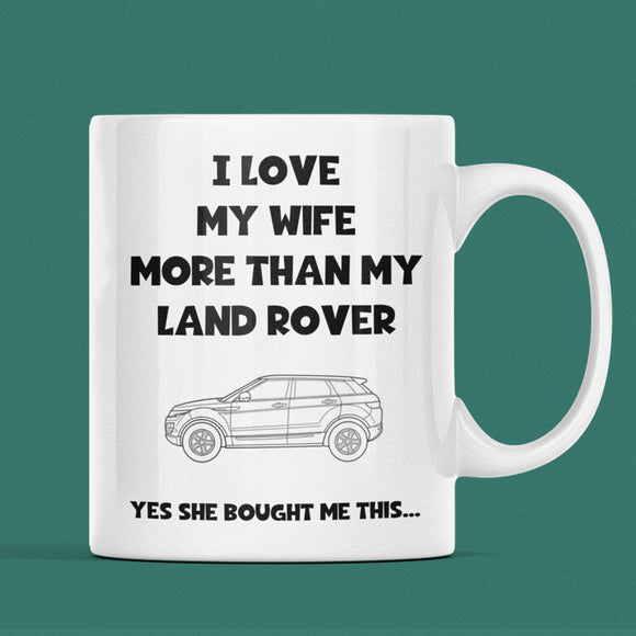 Love My Wife More Than My Land Rover Mug, Funny Husband Mug, Land Rover Fan Gift, 4x4 Car Lover Present, Hilarious Land Rover Mug for Him