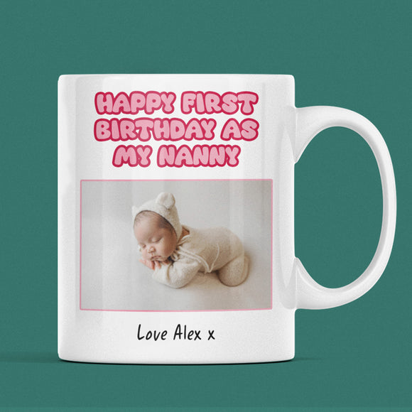 Personalised First Birthday as My Nanny Mug, Photo Gift for New Nanny, Gift from Grandchild, Custom Nanny Mug, New Nanny Birthday Keepsake