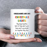 Colleagues Are Like Christmas Lights Mug – Funny Work Christmas Gift, Secret Santa for Coworker, Work Bestie Xmas Mug