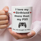Funny Love My Girlfriend More Than My PS5 Mug, PS5 Boyfriend Birthday Joke Gift, Valentines Gift