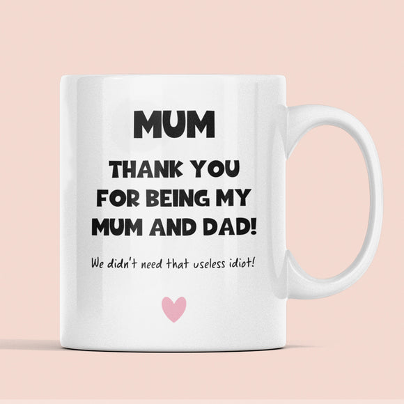 Mum, Thank you for Being Mum and Dad Mug, Funny Mum Cup, Mum Birthday, Mother's Day