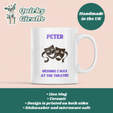 Personalised Wishing I Was At The Theatre Mug, Birthday Theatre Gift, Secret Santa