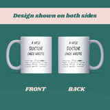 Funny Doctor Mug, “A Wise Doctor Once Said” Mug, Medical Student Gift, Doctor Appreciation Gift, NHS Coffee Cup , Fun Doctor Graduation Gift