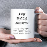 Funny Doctor Mug, “A Wise Doctor Once Said” Mug, Medical Student Gift, Doctor Appreciation Gift, NHS Coffee Cup , Fun Doctor Graduation Gift