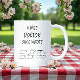 Funny Doctor Mug, “A Wise Doctor Once Said” Mug, Medical Student Gift, Doctor Appreciation Gift, NHS Coffee Cup , Fun Doctor Graduation Gift