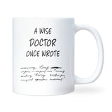 Funny Doctor Mug, “A Wise Doctor Once Said” Mug, Medical Student Gift, Doctor Appreciation Gift, NHS Coffee Cup , Fun Doctor Graduation Gift