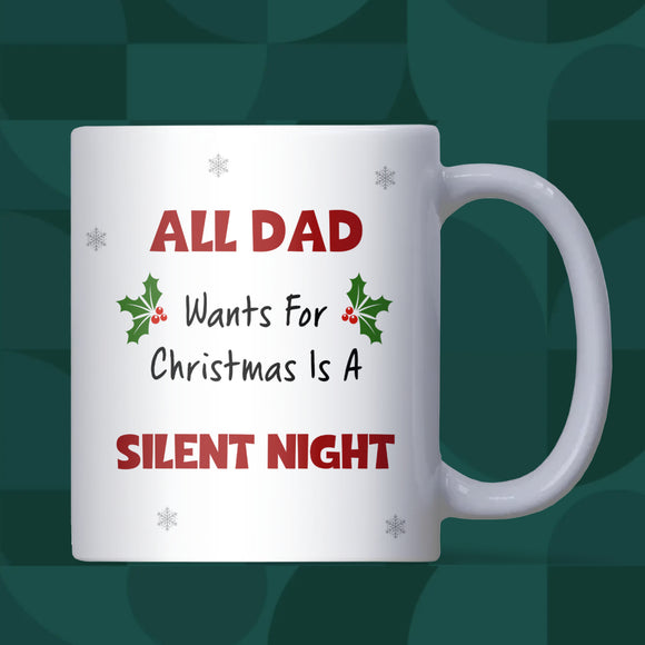 Funny Dad Silent Night Mug, All Dad Wants for Christmas Mug, New Dad Christmas Gift, Husband of Toddlers Christmas Present, Funny Daddy Gift