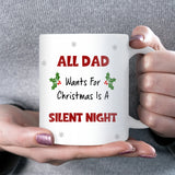 Funny Dad Silent Night Mug, All Dad Wants for Christmas Mug, New Dad Christmas Gift, Husband of Toddlers Christmas Present, Funny Daddy Gift