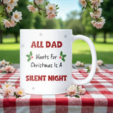 Funny Dad Silent Night Mug, All Dad Wants for Christmas Mug, New Dad Christmas Gift, Husband of Toddlers Christmas Present, Funny Daddy Gift