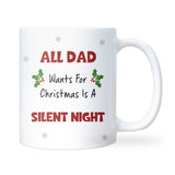 Funny Dad Silent Night Mug, All Dad Wants for Christmas Mug, New Dad Christmas Gift, Husband of Toddlers Christmas Present, Funny Daddy Gift
