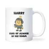 Always In His Room King Mug, Funny Son Birthday Gift, Teenage Boy Christmas Present, Brother Birthday Joke Mug