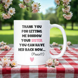Thanks for Letting Me Borrow Your Sister Mug, Funny Brother-in-Law Gift, Sister-in-Law Christmas Joke Gift