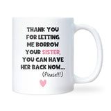 Thanks for Letting Me Borrow Your Sister Mug, Funny Brother-in-Law Gift, Sister-in-Law Christmas Joke Gift