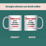 Christmas Is My Second Favourite C Word Mug, Rude Secret Santa Gift, Funny Adult Christmas Mug, Work Bestie Naughty Humour