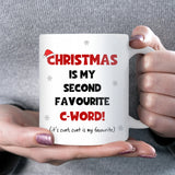 Christmas Is My Second Favourite C Word Mug, Rude Secret Santa Gift, Funny Adult Christmas Mug, Work Bestie Naughty Humour