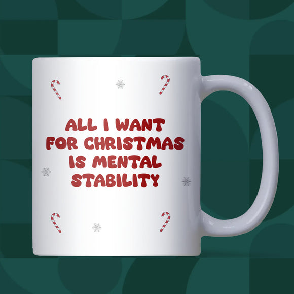 All I Want for Christmas Is Mental Stability Mug, Funny Anxiety Mug, Secret Santa Gift, Mental Health Christmas Joke Mug