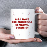 All I Want for Christmas Is Mental Stability Mug, Funny Anxiety Mug, Secret Santa Gift, Mental Health Christmas Joke Mug