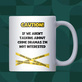 Crime Dramas Mug, Funny TV Lover Coffee Cup, Secret Santa Gift for Colleague, Birthday Gift for Crime Show Fan