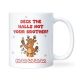 Deck the Halls Not Your Brother Mug, Funny Sibling Christmas Gift, Brother Secret Santa, Family Joke Xmas Mug