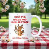 Deck the Halls Not Your Brother Mug, Funny Sibling Christmas Gift, Brother Secret Santa, Family Joke Xmas Mug