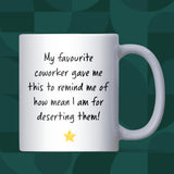 Funny Leaving Gift Mug, Favourite Co-Worker Goodbye Present, Work Bestie Leaving Gift, Last Minute Leaving Gift, Deserting Co Worker Gift