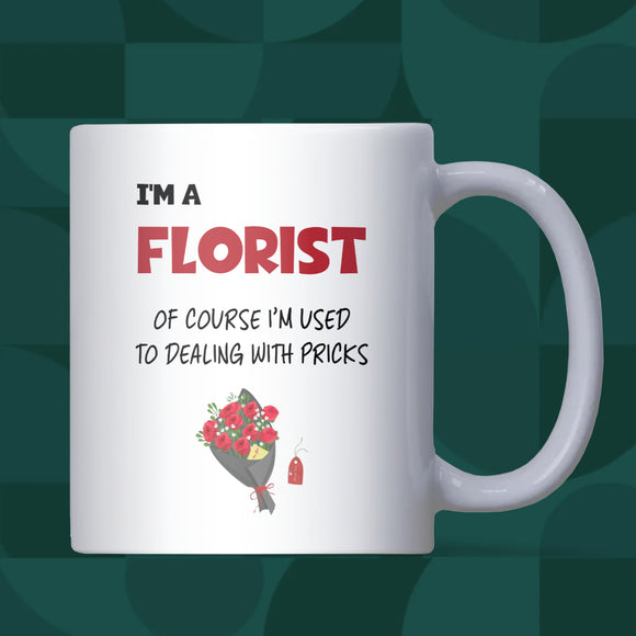I'm a Florist Mug, Funny Florist Gift, New Florist Business Congratulations Gift, Birthday Gift for Florist, Joke Christmas Florist Mug