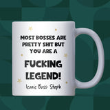 Personalised “Most bosses are pretty shit but you are a fucking legend” Mug, Funny Boss Secret Santa Gift, Thank You Boss, Office Legend Present