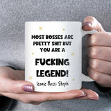 Personalised “Most bosses are pretty shit but you are a fucking legend” Mug, Funny Boss Secret Santa Gift, Thank You Boss, Office Legend Present