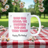 Funny Birthday Mug, How Old Shall We Pretend You Are This Year, 40th Birthday, 50th Birthday Gift, 60th Birthday, Funny Friend Birthday Gift