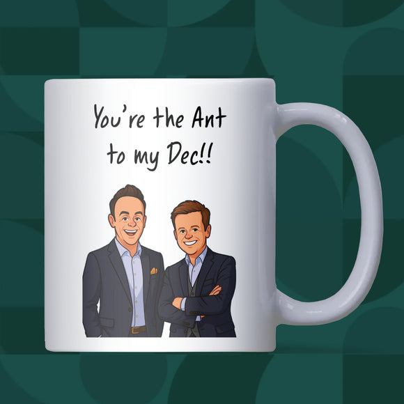 You’re the Ant to My Dec Mug, Funny Ant & Dec Gift, Best Friend Birthday Ant and Dec Gift, Ant and Dec Anniversary, Ant and Dec Secret Santa