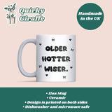 Older Hotter Wiser Birthday Mug, Best Friend Birthday Gift, Sister Birthday Gift, Friend Birthday Present, Birthday Mug for Her, 30th Gift