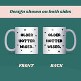 Older Hotter Wiser Birthday Mug, Best Friend Birthday Gift, Sister Birthday Gift, Friend Birthday Present, Birthday Mug for Her, 30th Gift