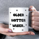 Older Hotter Wiser Birthday Mug, Best Friend Birthday Gift, Sister Birthday Gift, Friend Birthday Present, Birthday Mug for Her, 30th Gift