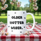 Older Hotter Wiser Birthday Mug, Best Friend Birthday Gift, Sister Birthday Gift, Friend Birthday Present, Birthday Mug for Her, 30th Gift