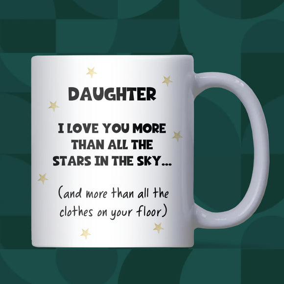 Daughter I Love You More Than the Stars Mug, Funny Teenager Gift for Daughter, Messy Bedroom Joke Mug, Sarcastic Daughter Birthday Gift