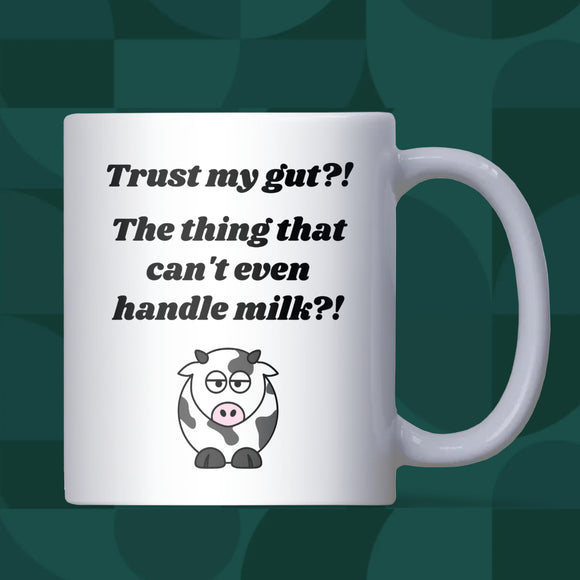 Trust My Gut Mug, Funny Dairy Intolerance Gift, Lactose-Free Joke Mug, Secret Santa Gift for Milk Intolerant Friend, Funny Cow Milk Allergy Mug