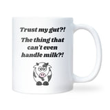 Trust My Gut Mug, Funny Dairy Intolerance Gift, Lactose-Free Joke Mug, Secret Santa Gift for Milk Intolerant Friend, Funny Cow Milk Allergy Mug