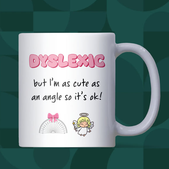 Dyslexic But Cute as an Angle Mug, Funny Dyslexia Mug, Math Pun Coffee Cup, Protractor & Angel Joke Gift, Cute Dyslexic Gift for Her or Him