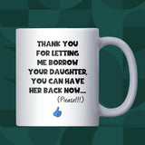 Thanks for Letting Me Borrow Your Daughter Mug, Funny Gift for Mother in Law, Gift for Girlfriend's Mum, Fiancée’s Parents Gift, Funny In-Laws Christmas Gift