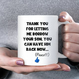 Thanks for Letting Me Borrow Your Son Mug, Funny Gift for Mother in Law, Gift for Boyfriend’s Mum, Fiancé’s Mum Gift, Father In-Law Gift